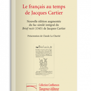 Le français au temps de Jacques Cartier - Nouvelle édition augmentée du fac-similé intégral du Brief récit (1545) de Jacques Cartier