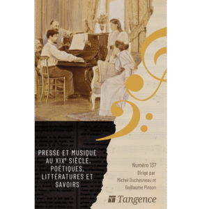 n° 137 / Presse et musique au XIXe siècle. Poétiques, littératures et savoirs